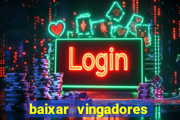 baixar vingadores guerra infinita google drive